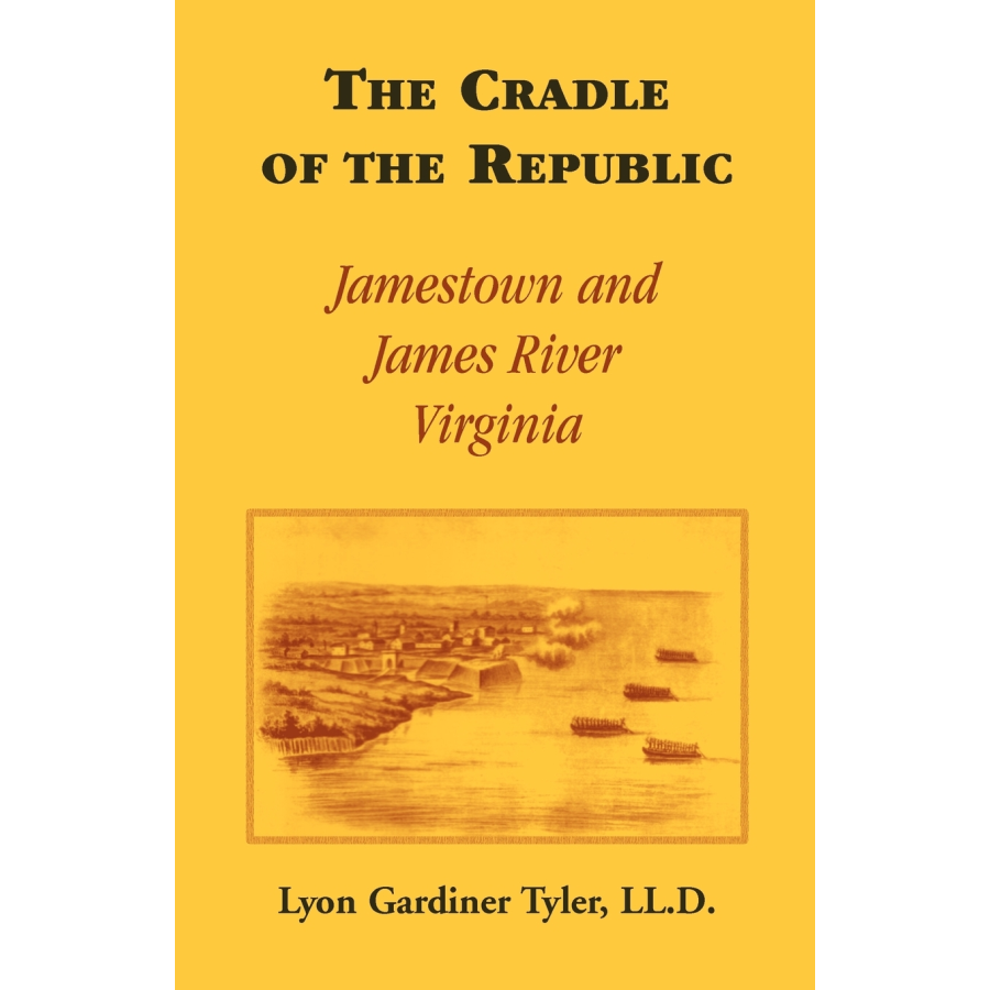 The Cradle of the Republic: Jamestown and James River