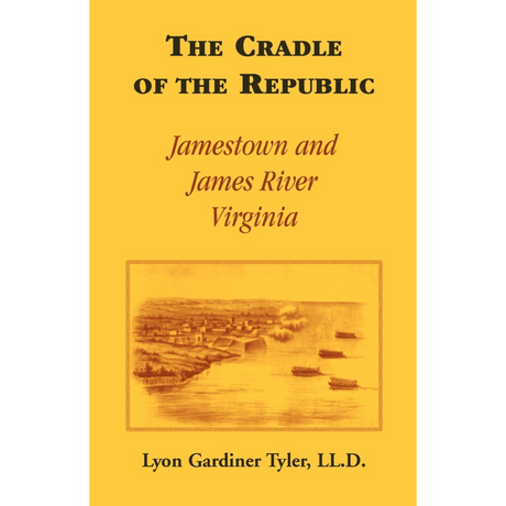 The Cradle of the Republic: Jamestown and James River