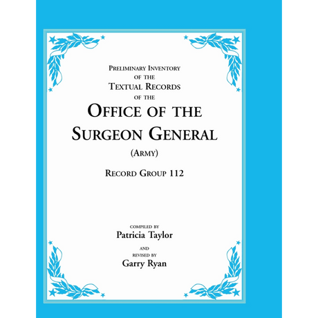 Preliminary Inventory of the Textual Records of the Office of the Surgeon General (Army), Record Group 112
