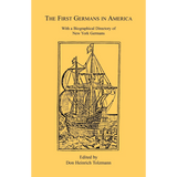 The First Germans in America: With a Biographical Directory of New York Germans