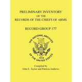 Preliminary Inventory of the Records of the Chiefs of Arms, Record Group 177