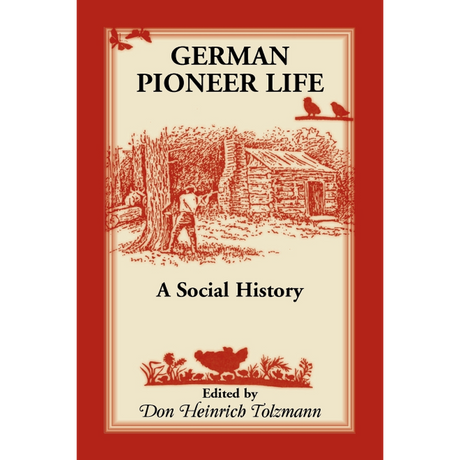 German Pioneer Life: A Social History