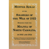 Muster Rolls of the Soldiers of the War of 1812, Detached from the Militia of North Carolina in 1812 and 1814