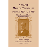 Notable Men of Tennessee for 1833 to 1875: Their Times and Their Contemporaries