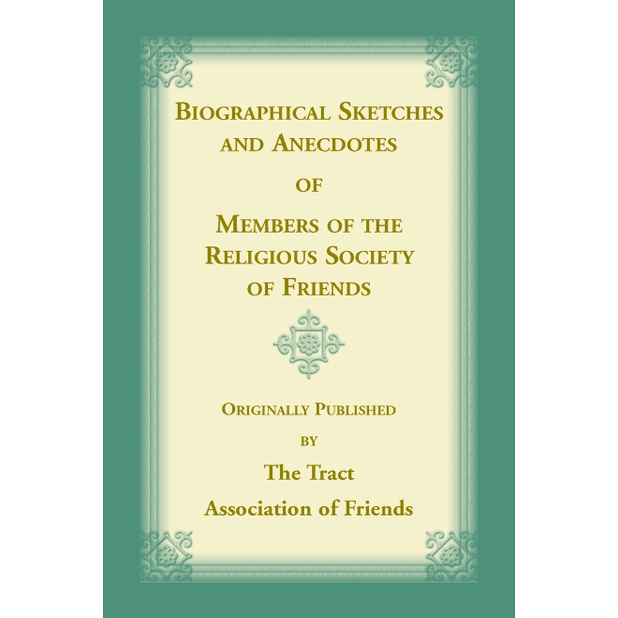 Biographical Sketches and Anecdotes of Members of the Religious Society of Friends