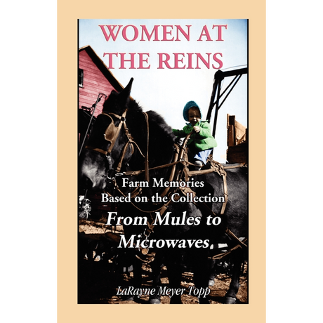 Women at the Reins: Farm Memories based on the collection From Mules to Microwaves