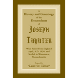 History and Genealogy of the Descendants of Joseph Taynter, Who Sailed from England April, A.D. 1638, and Settled in Watertown, Massachusetts
