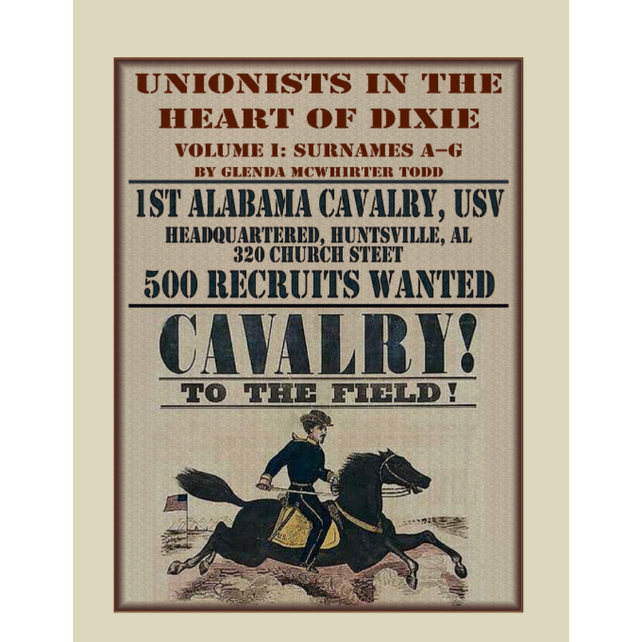 Unionists in the Heart of Dixie: 1st Alabama Cavalry, USV, Volume I