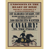 Unionists in the Heart of Dixie: 1st Alabama Cavalry, USV, Volume IV