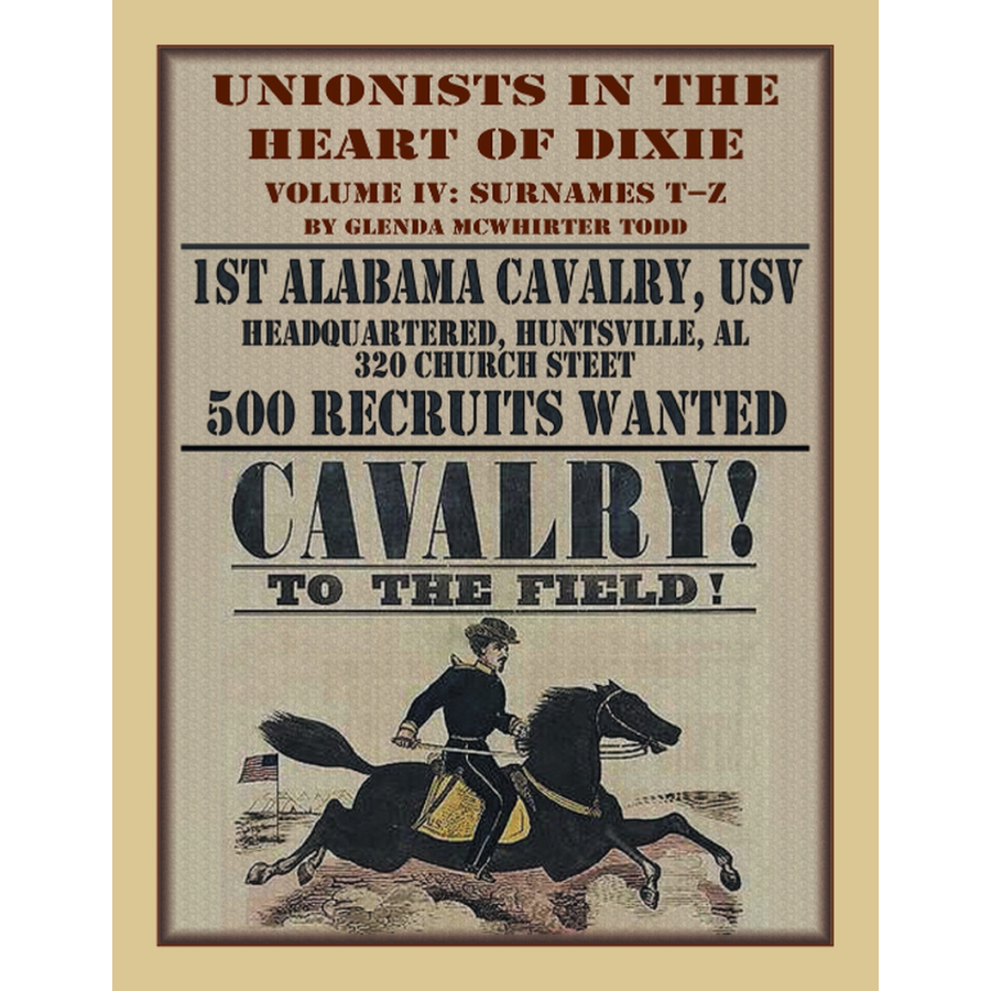 Unionists in the Heart of Dixie: 1st Alabama Cavalry, USV, Volume IV