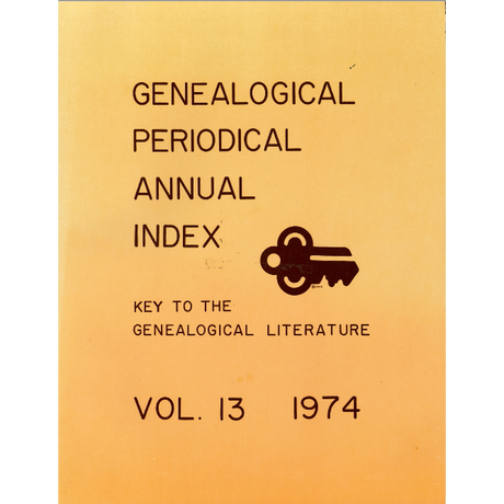 Genealogical Periodical Annual Index, Volume 13 (1974): Key to the Genealogical Literature