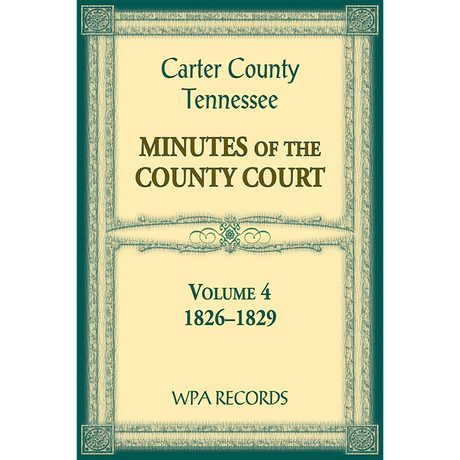 Carter County, Tennessee Minutes of the County Court, 1826-1829, Volume 4