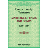 Greene County, Tennessee Marriage Licenses and Bonds, 1780-1837