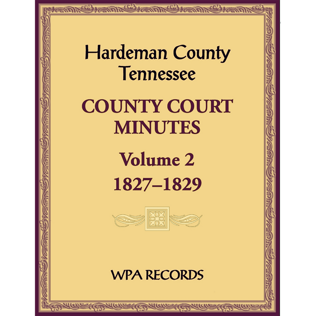 Hardeman County, Tennessee County Court Minutes, Volume 2, 1827-1829