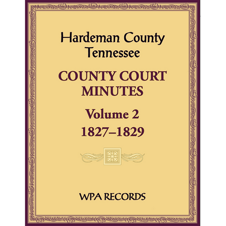 Hardeman County, Tennessee County Court Minutes, Volume 2, 1827-1829