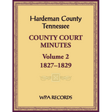 Hardeman County, Tennessee County Court Minutes, Volume 2, 1827-1829