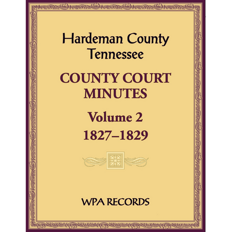 Hardeman County, Tennessee County Court Minutes, Volume 2, 1827-1829