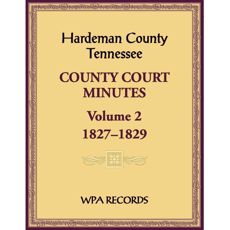 Hardeman County, Tennessee County Court Minutes, Volume 2, 1827-1829