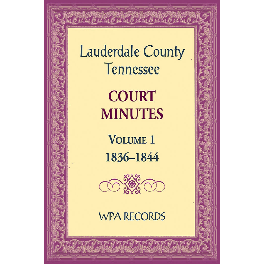 Lauderdale County, Tennessee Court Minutes Volume 1, 1836-1844