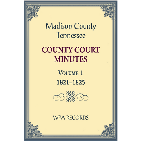 Madison County, Tennessee County Court Minutes 1821-1825, Volume 1