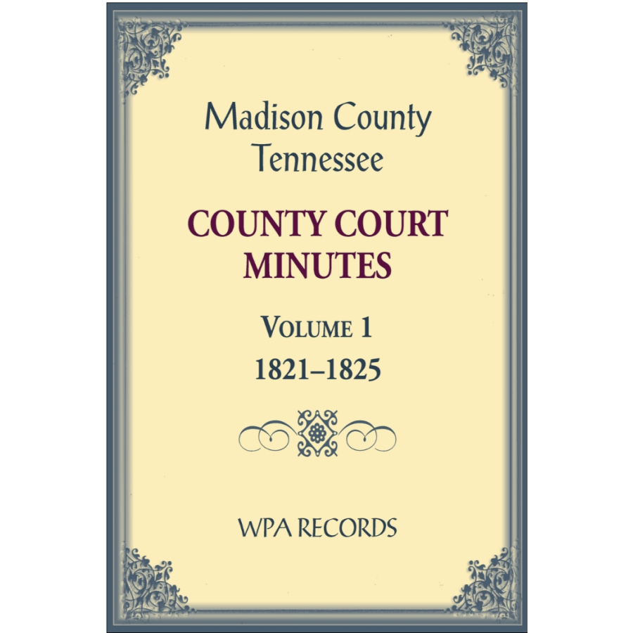Madison County, Tennessee County Court Minutes 1821-1825, Volume 1