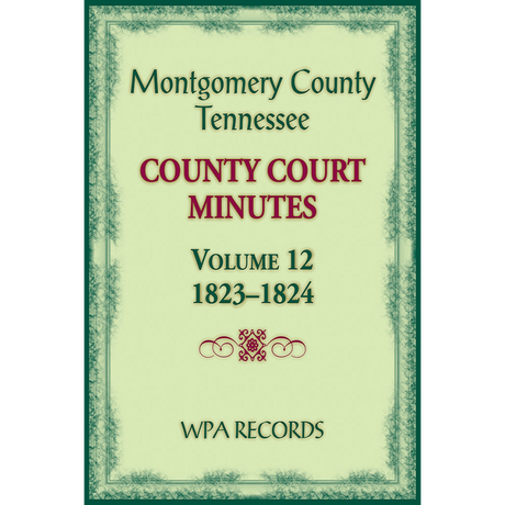 Montgomery County, Tennessee County Court Minutes, Volume 12, 1823-1824
