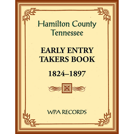 Hamilton County, Tennessee Early Entry Takers Book, 1824-1897