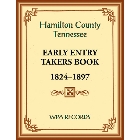 Hamilton County, Tennessee Early Entry Takers Book, 1824-1897