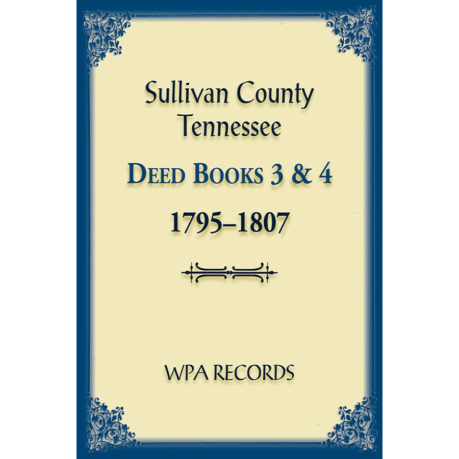 Sullivan County, Tennessee Deed Books 3 and 4 1795-1807