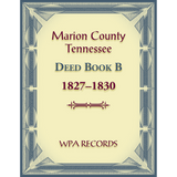 Marion County, Tennessee Deed Book B, 1827-1830
