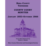 Rhea County, Tennessee County Court Minutes, January 1853-October 1866