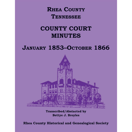 Rhea County, Tennessee County Court Minutes, January 1853-October 1866