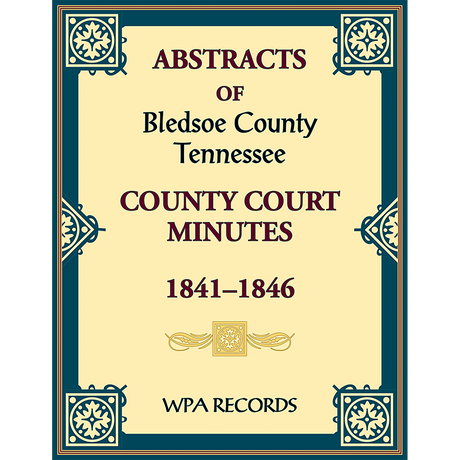 Abstracts of Bledsoe County, Tennessee Court Minutes, 1841-1846