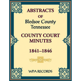 Abstracts of Bledsoe County, Tennessee Court Minutes, 1841-1846