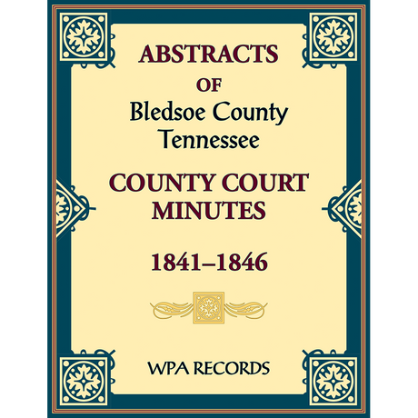 Abstracts of Bledsoe County, Tennessee Court Minutes, 1841-1846