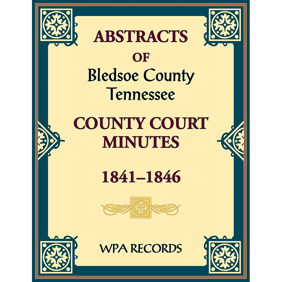 Abstracts of Bledsoe County, Tennessee Court Minutes, 1841-1846