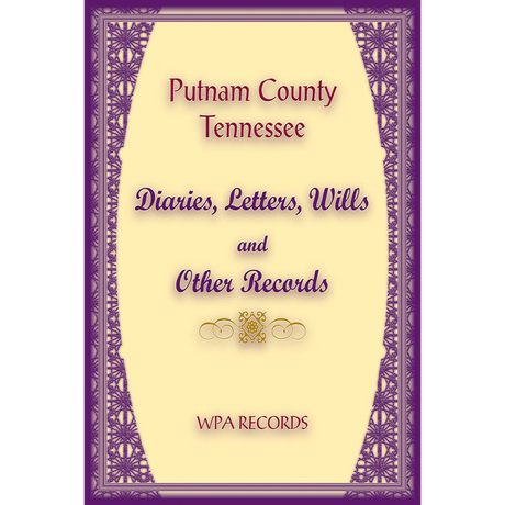 Putnam County, Tennessee Diaries, Letters, Wills and Other Records