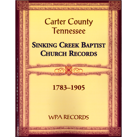 Sinking Creek Baptist Church [Carter County, Tennessee] Records 1783-1905