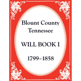 Blount County, Tennessee Will Book 1, 1799-1858