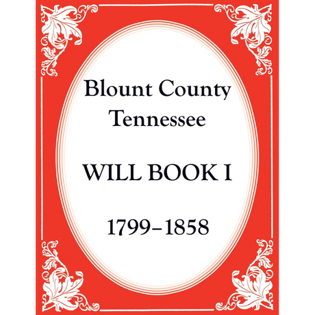 Blount County, Tennessee Will Book 1, 1799-1858