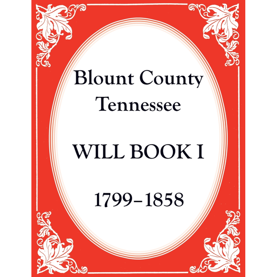 Blount County, Tennessee Will Book 1, 1799-1858