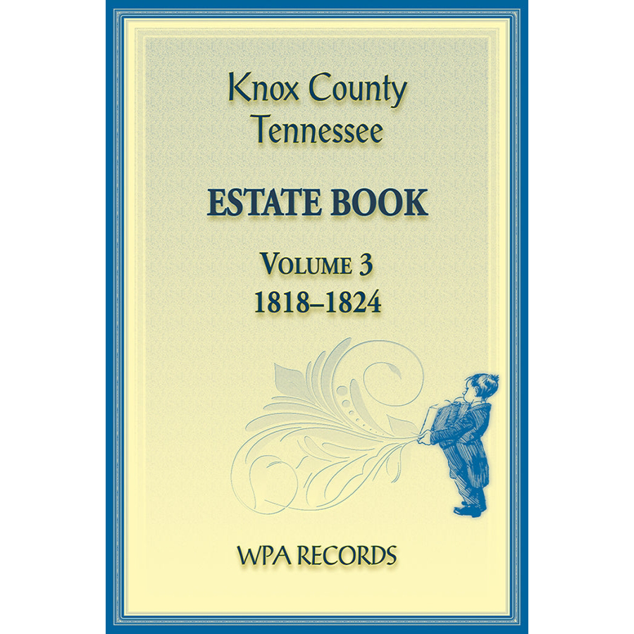 Knox County, Tennessee Estate Book 3, 1818-1824