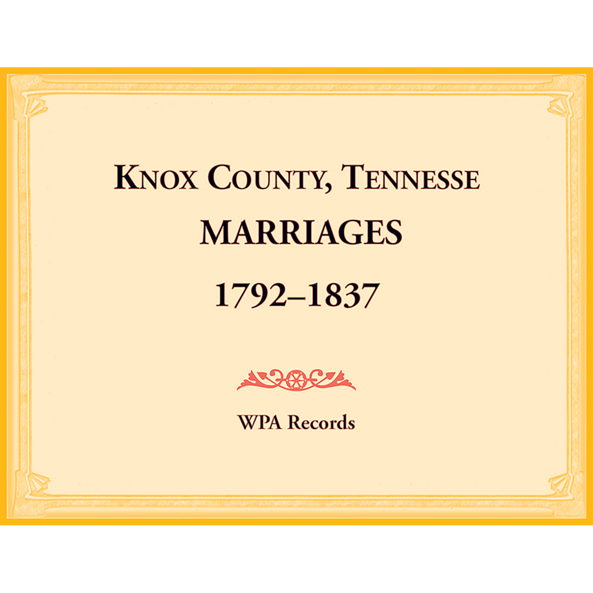 Knox County, Tennessee Marriages 1792-1837