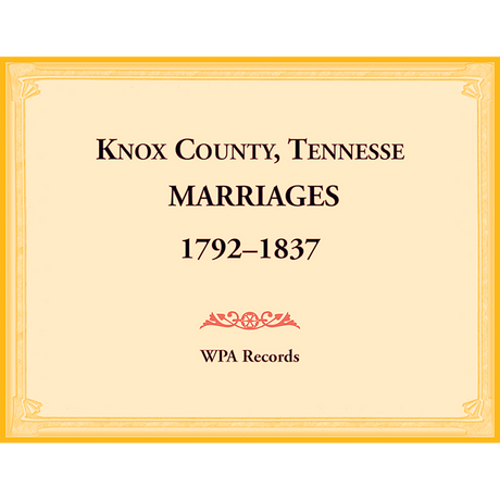 Knox County, Tennessee Marriages 1792-1837