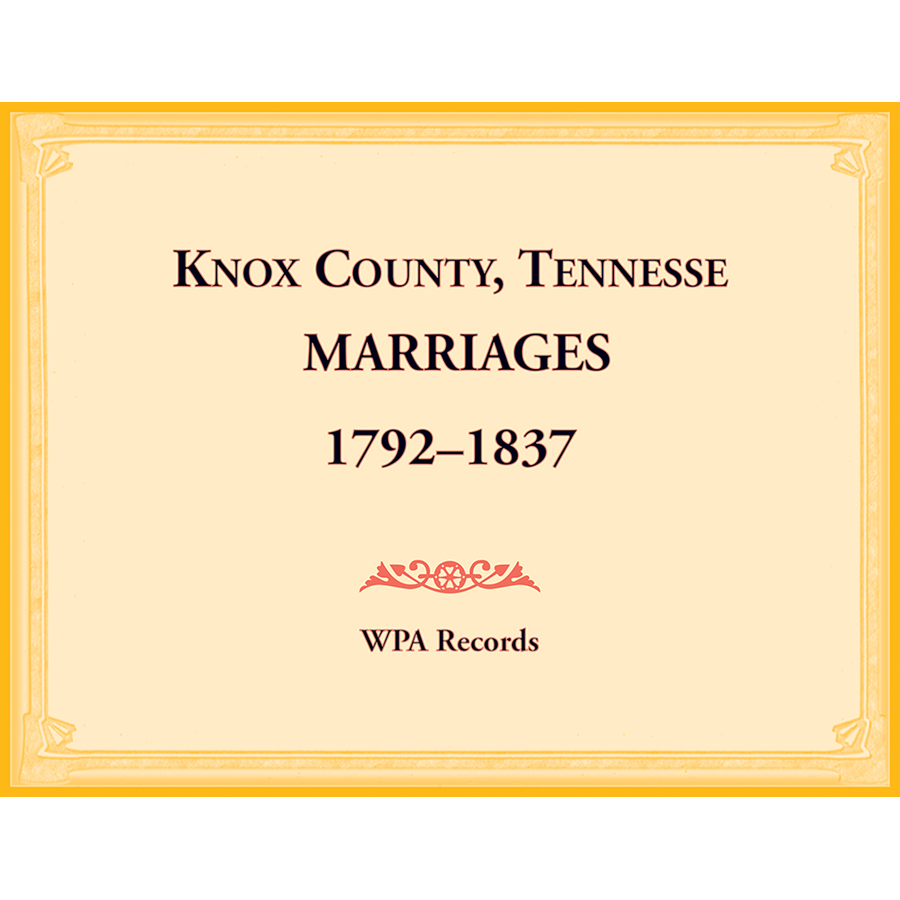 Knox County, Tennessee Marriages 1792-1837