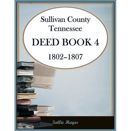 Sullivan County, Tennessee Deed Book 4, 1802-1807