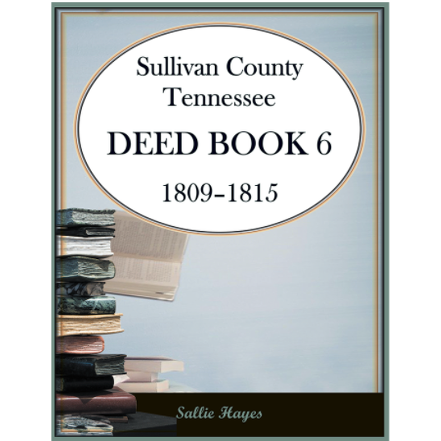 Sullivan County, Tennessee Deed Book 6, 1809-1815
