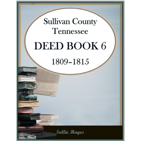 Sullivan County, Tennessee Deed Book 6, 1809-1815