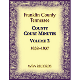 Franklin County, Tennessee County Court Minutes, Volume 2, 1832-1837