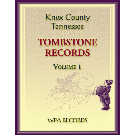 Knox County, Tennessee Tombstones, Volume 1